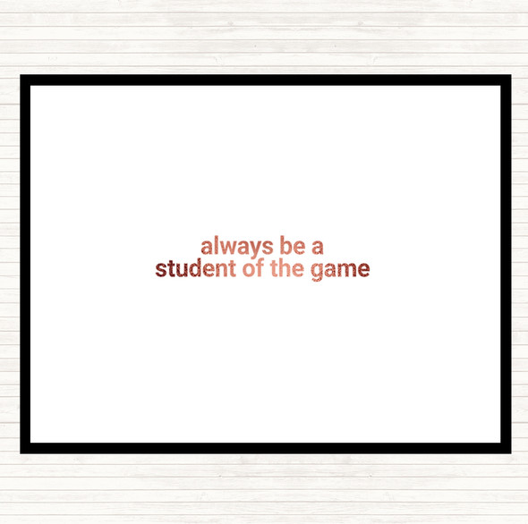 Rose Gold Always Be A Student Of The Game Quote Mouse Mat Pad