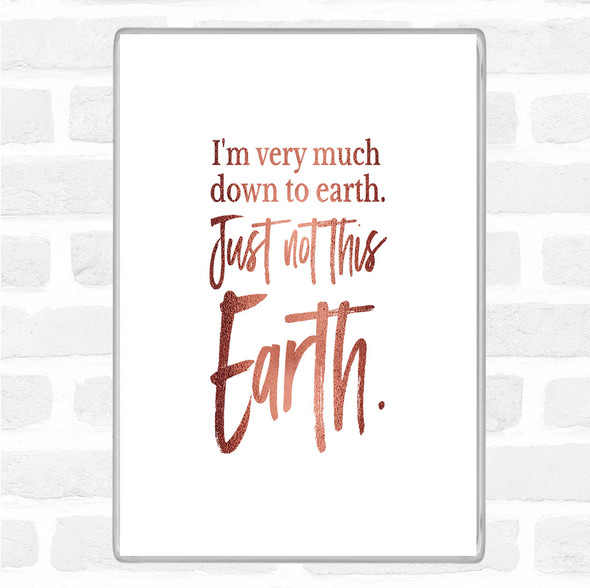 Rose Gold Down To Earth Quote Jumbo Fridge Magnet