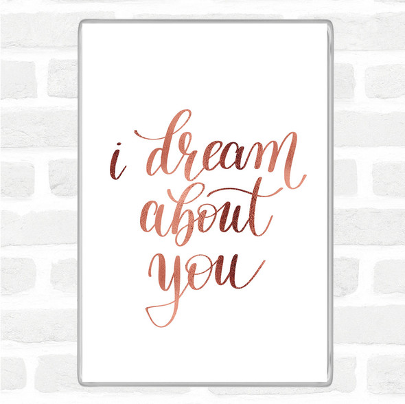 Rose Gold Dream About You Quote Jumbo Fridge Magnet