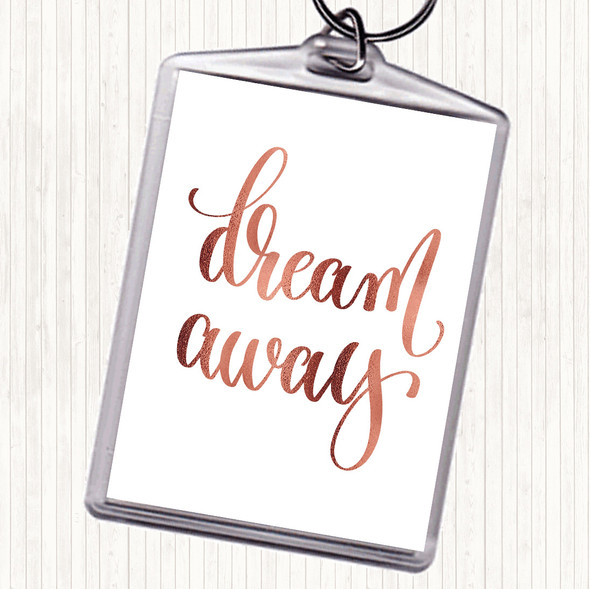 Rose Gold Dream Away Quote Bag Tag Keychain Keyring
