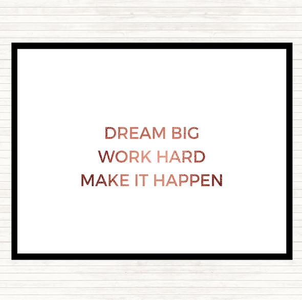 Rose Gold Dream Big Make It Happen Quote Dinner Table Placemat