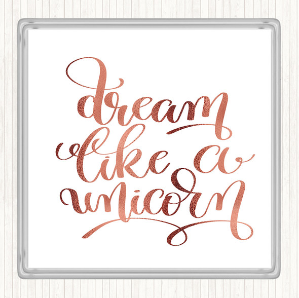 Rose Gold Dream Like A Unicorn Quote Drinks Mat Coaster