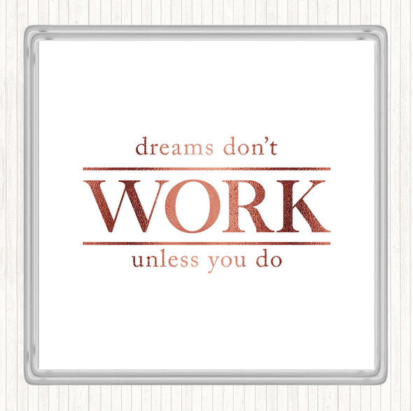 Rose Gold Dreams Don't Work Unless You Do Quote Drinks Mat Coaster