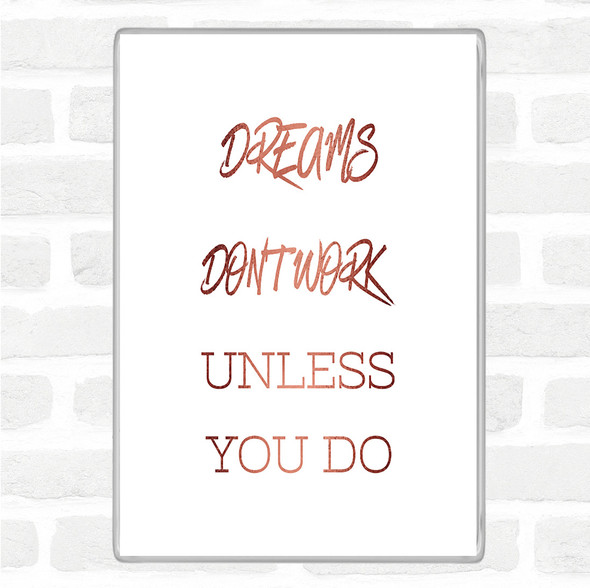Rose Gold Dreams Work If You Do Quote Jumbo Fridge Magnet