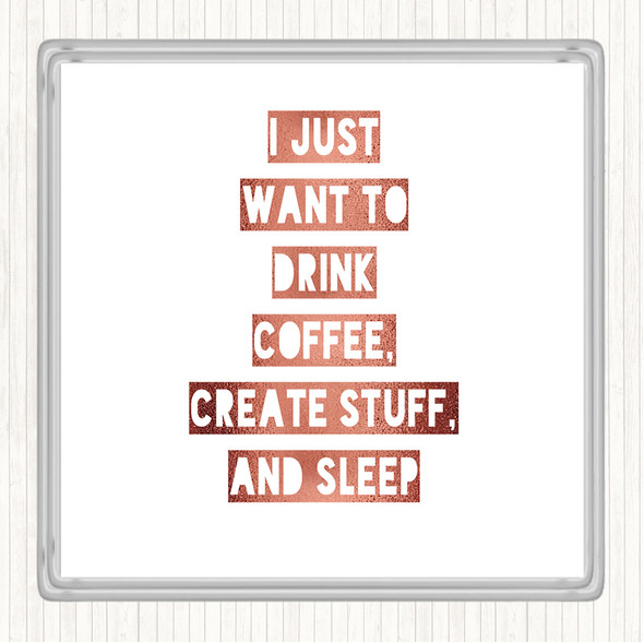 Rose Gold Drink Coffee Create Stuff And Sleep Quote Drinks Mat Coaster