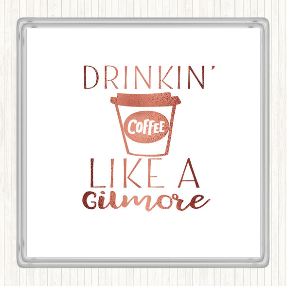 Rose Gold Drinkin Coffee Like A Gilmore Quote Drinks Mat Coaster
