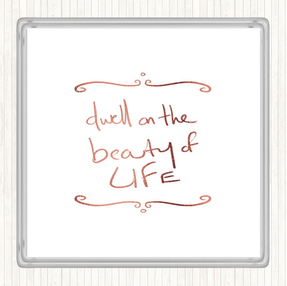 Rose Gold Dwell On Beauty Quote Drinks Mat Coaster