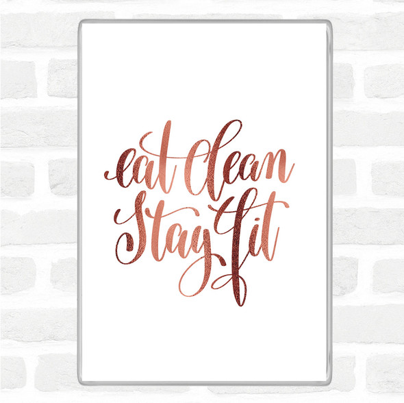 Rose Gold Eat Clean Stay Fit Quote Jumbo Fridge Magnet