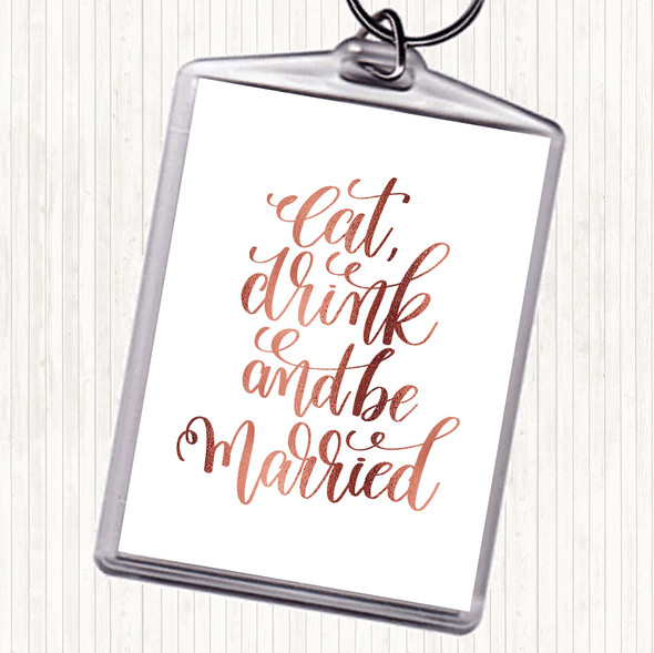 Rose Gold Eat Drink Be Married Quote Bag Tag Keychain Keyring