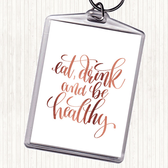 Rose Gold Eat Drink Healthy Quote Bag Tag Keychain Keyring