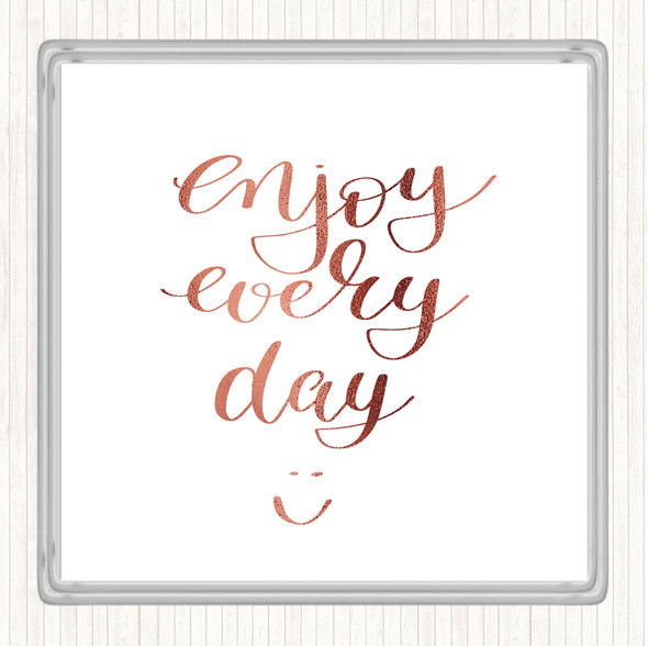 Rose Gold Enjoy Every Day Quote Drinks Mat Coaster