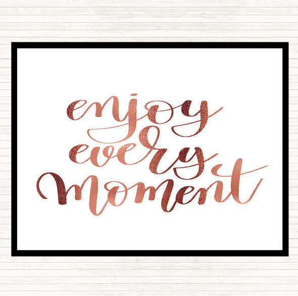 Rose Gold Enjoy Every Moment Swirl Quote Dinner Table Placemat