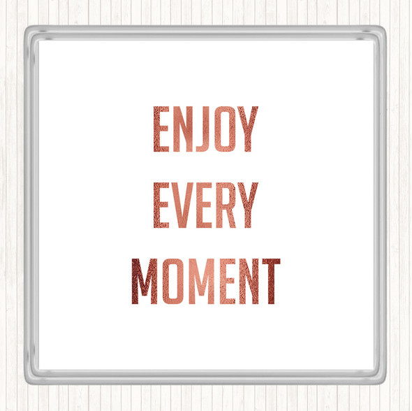 Rose Gold Enjoy Every Moment Quote Drinks Mat Coaster