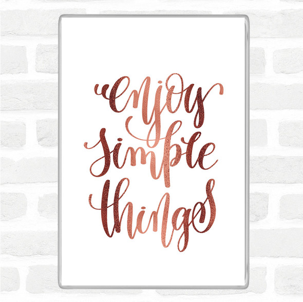 Rose Gold Enjoy Simple Things Quote Jumbo Fridge Magnet