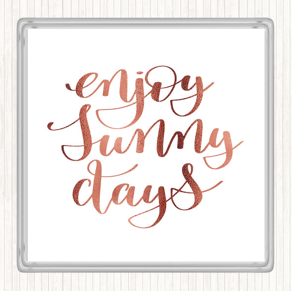Rose Gold Enjoy Sunny Days Quote Drinks Mat Coaster