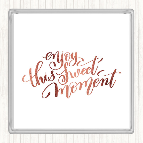 Rose Gold Enjoy This Sweet Moment Quote Drinks Mat Coaster