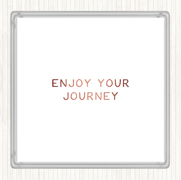 Rose Gold Enjoy Your Journey Quote Drinks Mat Coaster