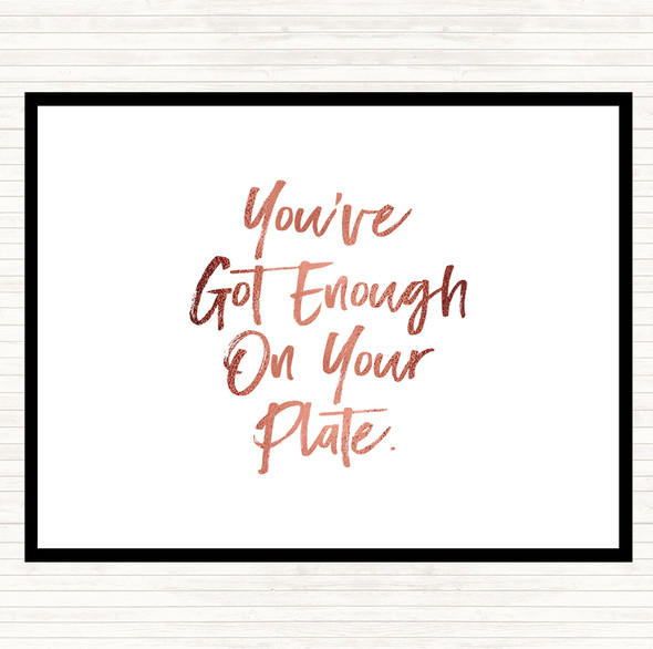 Rose Gold Enough On Your Plate Quote Mouse Mat Pad
