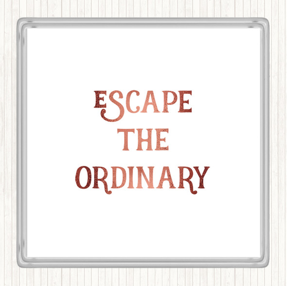Rose Gold Escape The Ordinary Quote Drinks Mat Coaster