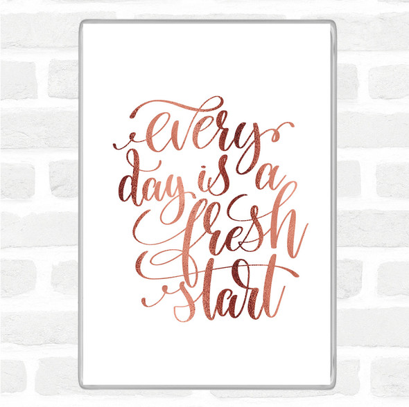 Rose Gold Every Day Is A Fresh Start Quote Jumbo Fridge Magnet