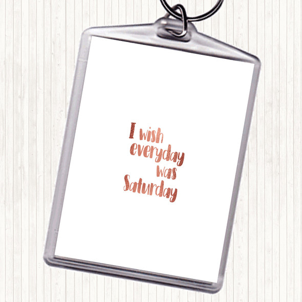 Rose Gold Everyday Was Saturday Quote Bag Tag Keychain Keyring