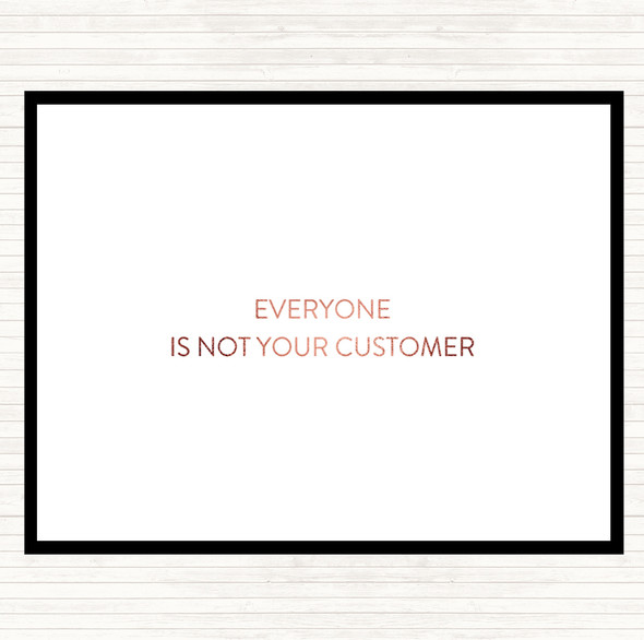 Rose Gold Everyone Is Not Your Customer Quote Mouse Mat Pad