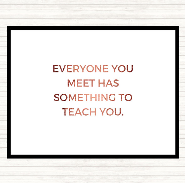 Rose Gold Everyone You Meet Can Teach You Something Quote Mouse Mat Pad