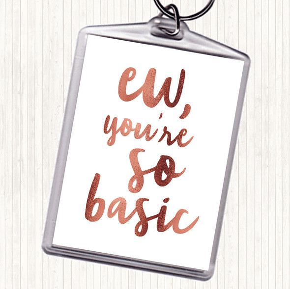 Rose Gold Ew You're So Basic Quote Bag Tag Keychain Keyring