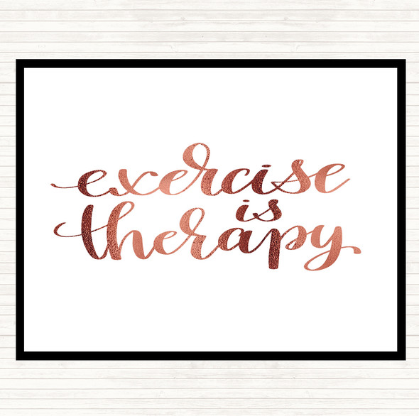 Rose Gold Exercise Is Therapy Quote Dinner Table Placemat