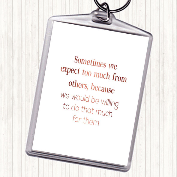 Rose Gold Expect Too Much From Others Quote Bag Tag Keychain Keyring