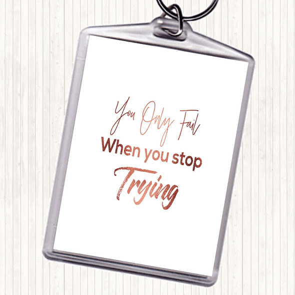 Rose Gold Fail When You Stop Quote Bag Tag Keychain Keyring