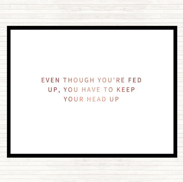 Rose Gold Fed Up Head Up Quote Dinner Table Placemat