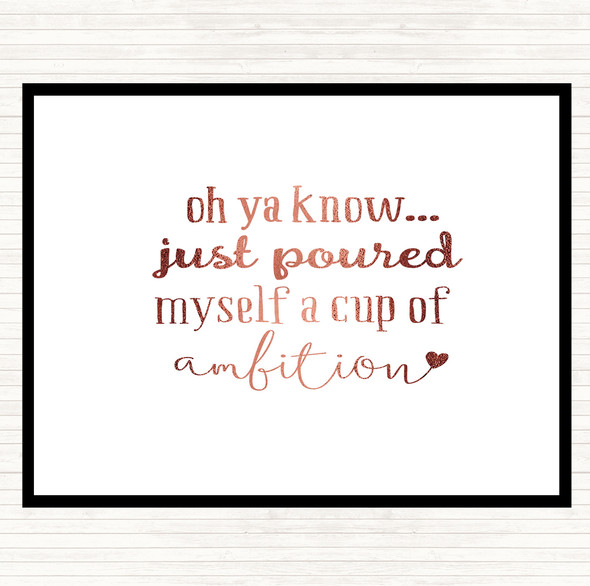 Rose Gold A Cup Of Ambition Quote Dinner Table Placemat