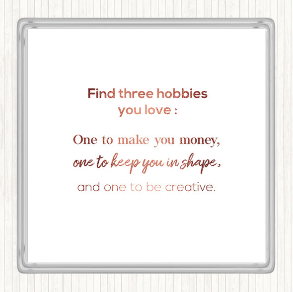 Rose Gold Find Three Hobbies Quote Drinks Mat Coaster