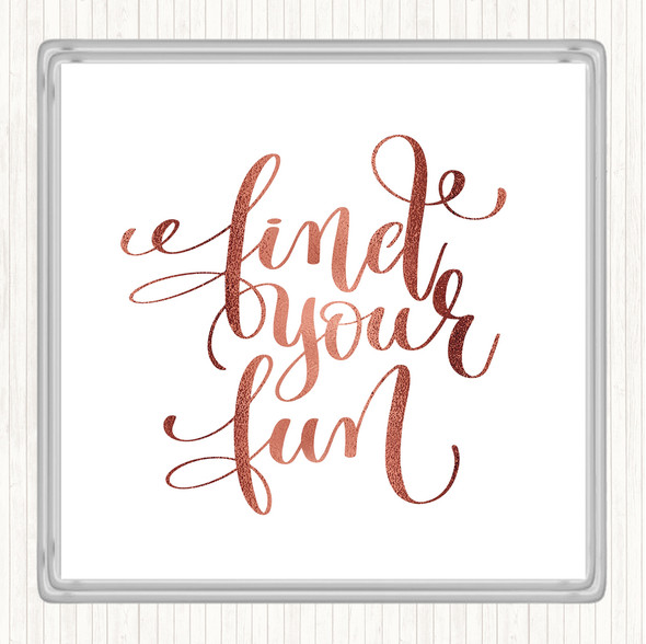 Rose Gold Find Your Fun Quote Drinks Mat Coaster
