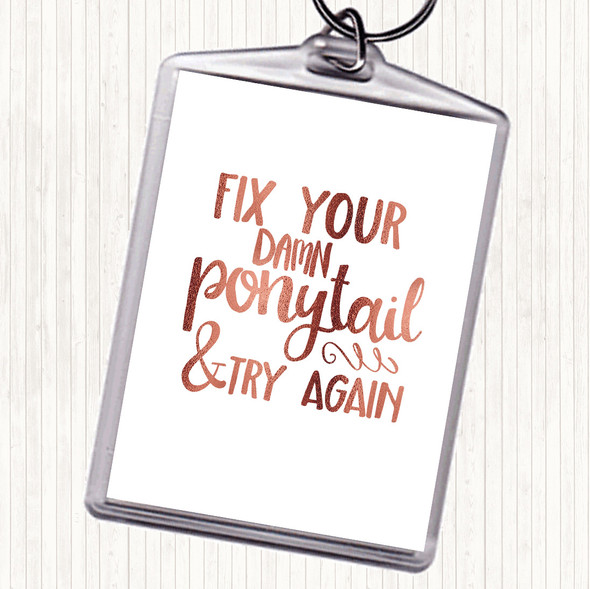 Rose Gold Fix Your Pony Tail Quote Bag Tag Keychain Keyring