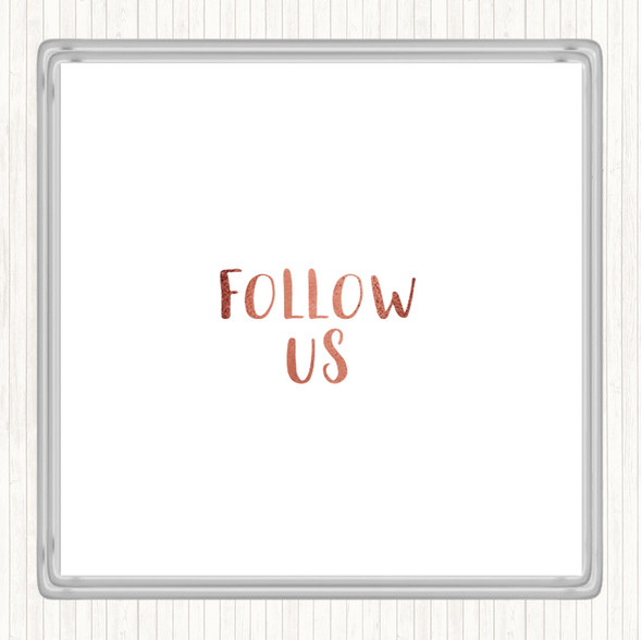 Rose Gold Follow Us Quote Drinks Mat Coaster