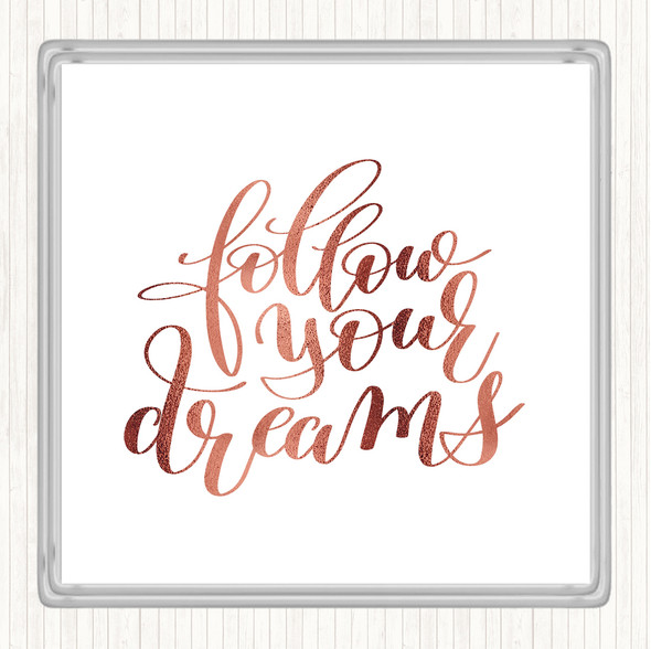 Rose Gold Follow Your Dreams Quote Drinks Mat Coaster