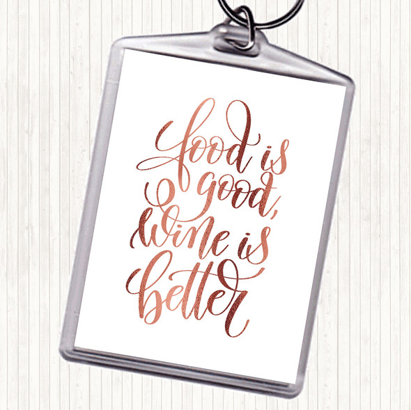 Rose Gold Food Good Wine Better Quote Bag Tag Keychain Keyring