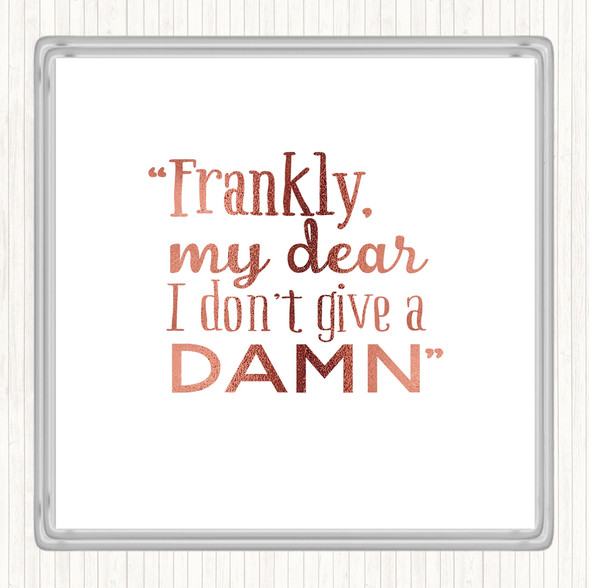 Rose Gold Frankly My Dear Quote Drinks Mat Coaster