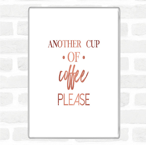 Rose Gold Another Cup Of Coffee Quote Jumbo Fridge Magnet