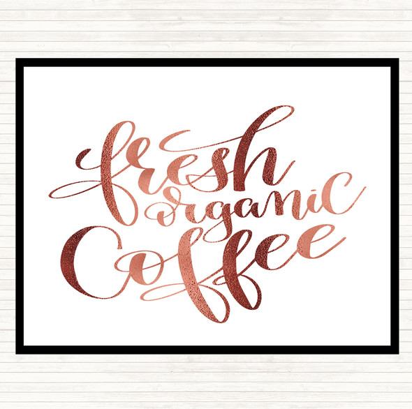 Rose Gold Fresh Organic Coffee Quote Dinner Table Placemat