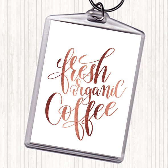 Rose Gold Fresh Organic Coffee Quote Bag Tag Keychain Keyring