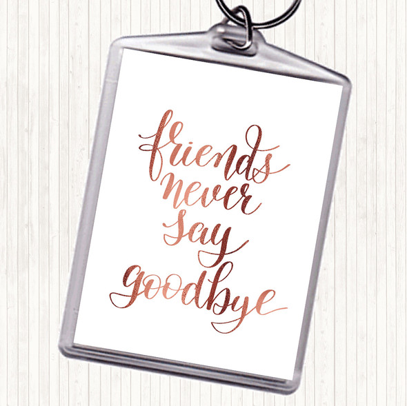 Rose Gold Friends Never Say Goodbye Quote Bag Tag Keychain Keyring