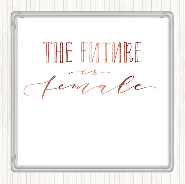 Rose Gold Future Is Female Quote Drinks Mat Coaster
