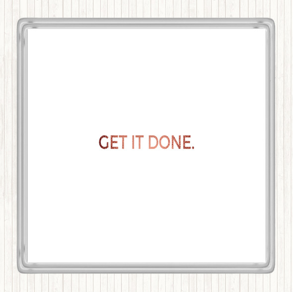 Rose Gold Get It Done Quote Drinks Mat Coaster