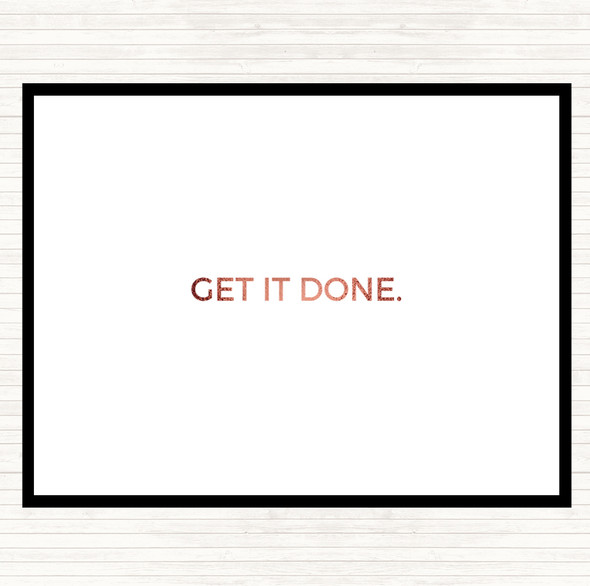 Rose Gold Get It Done Quote Dinner Table Placemat