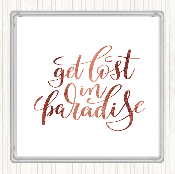 Rose Gold Get Lost In Paradise Quote Drinks Mat Coaster
