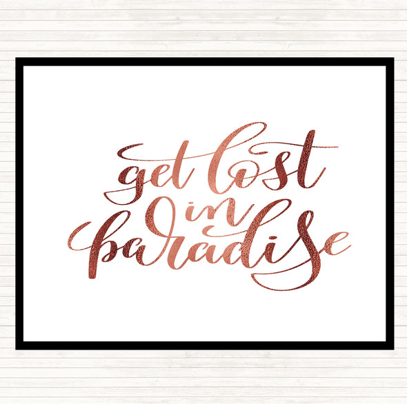 Rose Gold Get Lost In Paradise Quote Dinner Table Placemat