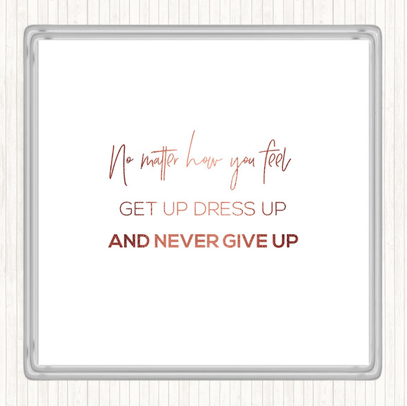 Rose Gold Get Up Dress Up Quote Drinks Mat Coaster